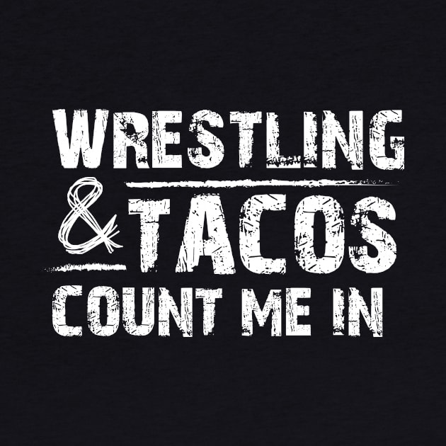 Wrestling & Tacos Count Me In, Wrestling Gift, Wresting Coach by jmgoutdoors